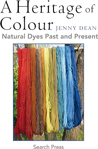 A Heritage of Colour: Natural Dyes Past and Present (English Edition)  