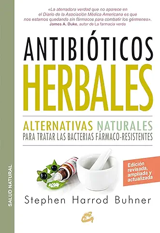 Antibióticos Herbales: Alternativas Naturales para Tratar las Bacterias Fármaco-resistentes (Salud Natural)  