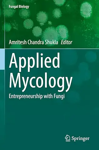 Applied Mycology: Entrepreneurship with Fungi (Fungal Biology)  