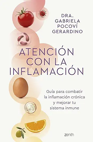 Atención con la Inflamación: Guía para Combatir la Inflamación Crónica y Mejorar tu Sistema Inmune (Salud y Bienestar)  
