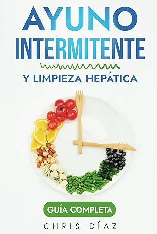 Ayuno Intermitente y Limpieza Hepática: Guía Completa: Cómo Perder Peso, Desintoxicar tu Organismo, Frenar el Envejecimiento, Aumentar tu Energía Vital y Recuperar tu Salud Natural: 2 (Salud 360)  