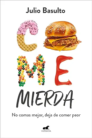 Come Mierda: No Comas Mejor, deja de Comer peor (Libro Práctico)  