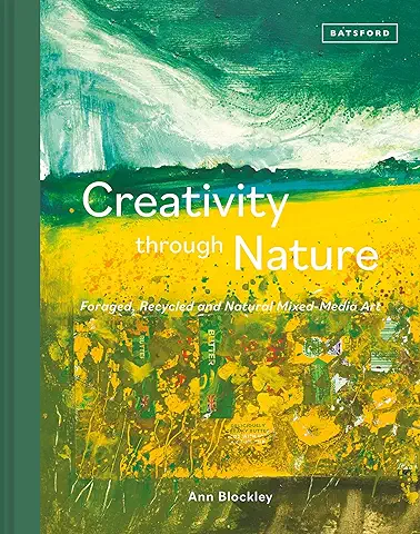 Creativity Through Nature: Foraged, Recycled and Natural Mixed-Media Art  