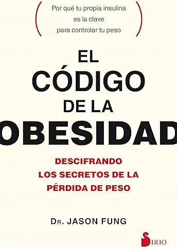EL CÓDIGO DE LA OBESIDAD: Descifrando Los Secretos De La Pérdida De Peso/ Deciphering the Secrets of Weight Loss (ALIMENTACION Y SALUD)  