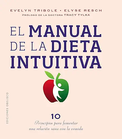 El Manual De La Dieta Intuitiva: Prólogo de la Dra. Tracy Tylka (Salud y vida Natural)  