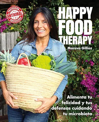 Happy food Therapy: Alimenta tu Felicidad y tus Defensas Cuidando tu Microbiota (Bienestar, Estilo de Vida, Salud)  