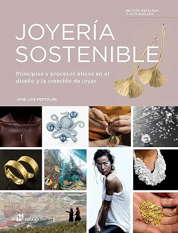 Joyería Sostenible. Principios y Procesos éticos en el Diseño y Creación de Joyas (2da. Edición Revisada y Actualizada)  