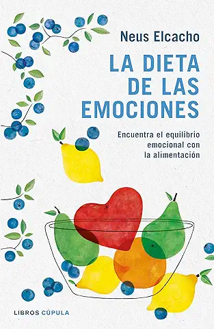 La Dieta de las Emociones: Encuentra el Equilibrio Emocional con la Alimentación (Salud)  