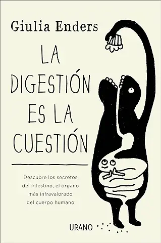 La digestión es la cuestión: Descubre los secretos del intestino, el órgano más infravalorado del cuerpo humano (Crecimiento personal)