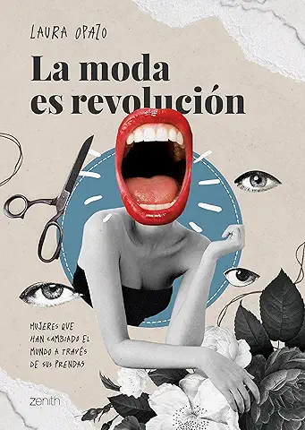La moda es Revolución: Mujeres que han Cambiado el Mundo a Través de sus Prendas (Zenith Original)  