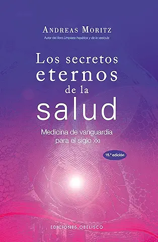 Los Secretos Eternos de la Salud: Medicina de Vanguardia para el Siglo XXI (SALUD Y VIDA NATURAL)  