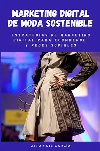 Marketing Digital de Moda Sostenible: Estrategias de Marketing Digital en Ecommerce y Redes Sociales  