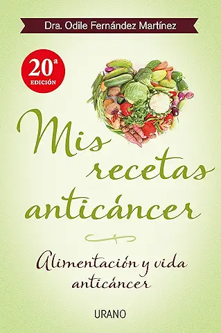 Mis Recetas Anticáncer: Alimentación y vida Anticáncer (Nutrición y Dietética)  