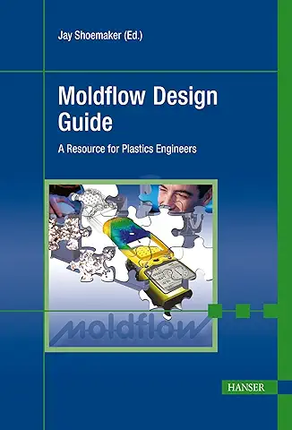 Moldflow Design Guide: A Resource for Plastics Engineers  