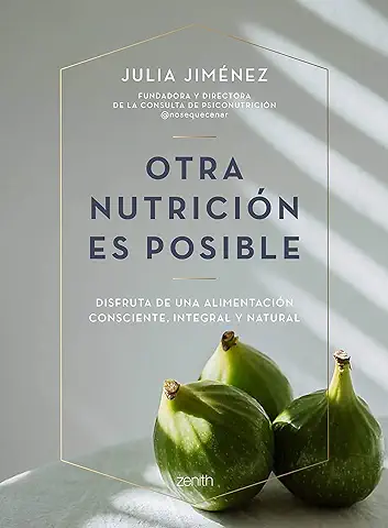 Otra Nutrición es Posible: Disfruta de una Alimentación Consciente, Integral y Natural (Salud y Bienestar)  