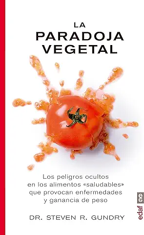 PARADOJA VEGETAL, LA: Los Peligros de la Comida sana que nos Enferma y nos hace Engordar (Plus Vitae)  