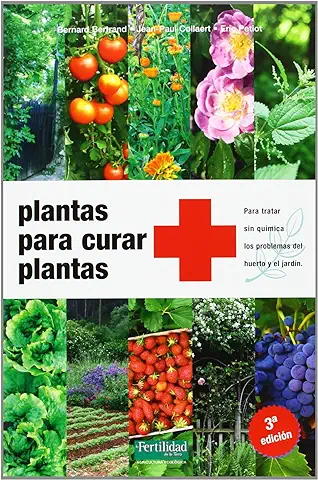 Plantas para Curar Plantas: Para Tratar sin Química los Problemas del Huerto y el Jardín: 5 (Guías para la Fertilidad de la Tierra) Plantas para Curar Plantas: Para Tratar sin Química los Problemas del Huerto y el Jardín: 5 (Guías para la Fertilidad de la Tierra)