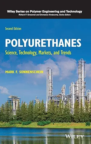 Polyurethanes: Science, Technology, Markets, and Trends (Wiley Series on Polymer Engineering and Technology)  