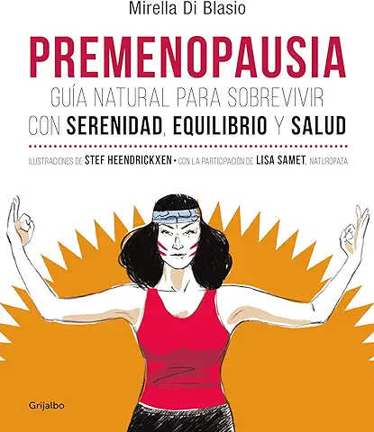 Premenopausia: Guía Natural para Sobrevivir con Serenidad, Equilibrio y Salud (Mujer, Feminismo y Diversidad)  