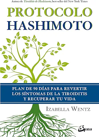 Protocolo Hashimoto. Plan de 90 Días para Revertir los Síntomas de la Tiroiditis y Recuperar tu vida (Salud Natural)  