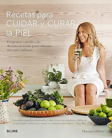 Recetas para Cuidar y Curar la Piel: Programa Curativo de Desintoxicación para Obtener una piel Radiante (NATURART)  
