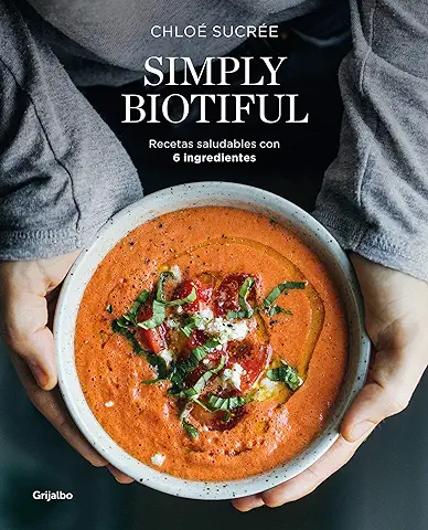 Simply Biotiful: Recetas Saludables con 6 Ingredientes (Alimentación Saludable)  