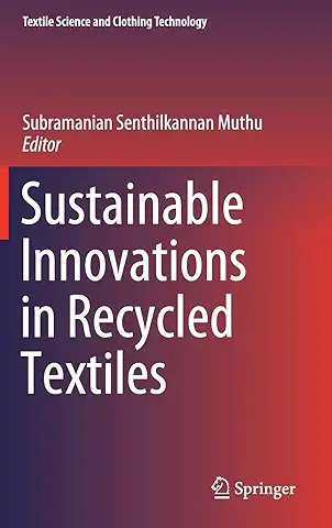 Sustainable Innovations in Recycled Textiles (Textile Science and Clothing Technology)  