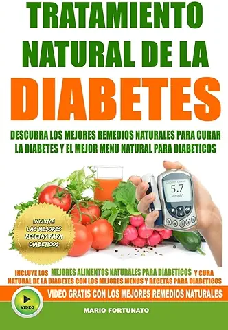 Tratamiento Natural de La Diabetes: Descubra Los Mejores Remedios Naturales Para Curar La Diabetes y el Mejor Menu Natural Para Diabeticos: Volume 1 (recetas para Diabeticos)  