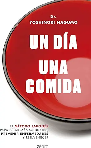 Un Día. Una Comida: El Método Japonés para Estar más Saludable, Prevenir Enfermedades y Rejuvencer (Salud y Bienestar)  