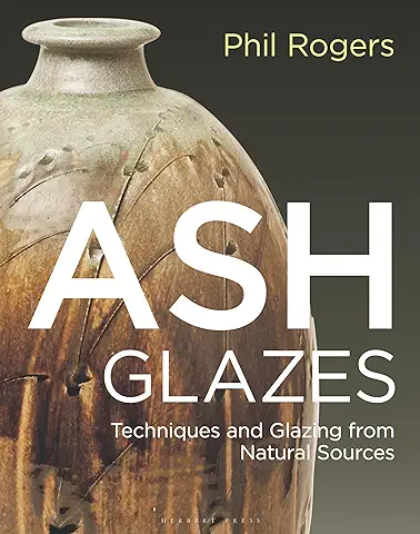 Ash Glazes: Techniques and Glazing from Natural Sources  