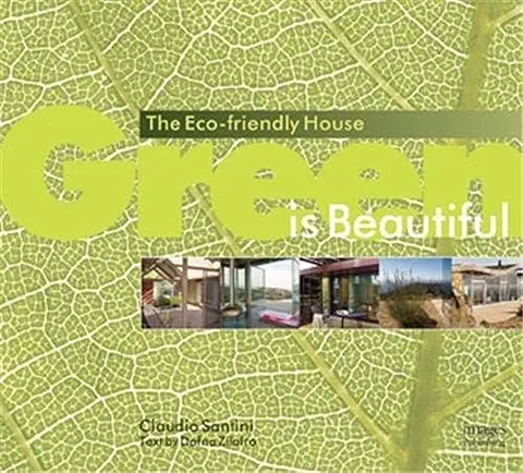 Green is Beautiful - The Eco-friendly House /anglais  