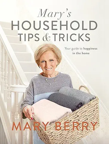 Mary's Household Tips and Tricks: Your Guide to Happiness in the Home  