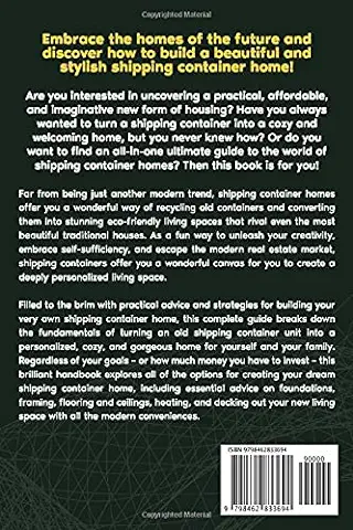 Shipping Container Homes: The Easiest Step-by-Step Definitive Guide on How to Build A Homemade and Eco-Friendly Living. With Design Ideas, Planning, Techniques and FAQ’s for Your New Debt-Free Home  