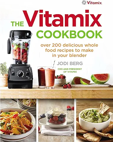 The Vitamix Cookbook: Over 200 Delicious Whole food Recipes to make in your Blender  