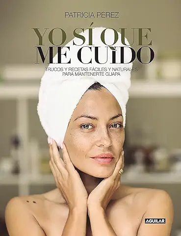Yo sí que me Cuido: Trucos y Recetas Fáciles y Naturales para Mantenerte Guapa (Divulgación)  