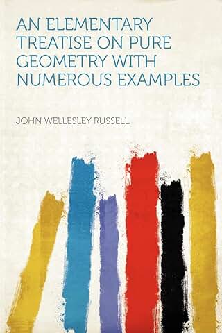 An Elementary Treatise on Pure Geometry With Numerous Examples  