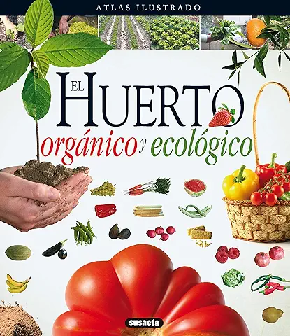 El Huerto Orgánico y Ecológico (Atlas Ilustrado)  