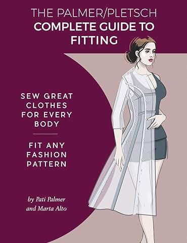 Palmer Pletsch Complete Guide to Fitting: Sew Great Clothes for Every Body. Fit Any Fashion Pattern (Fit for Real People)
