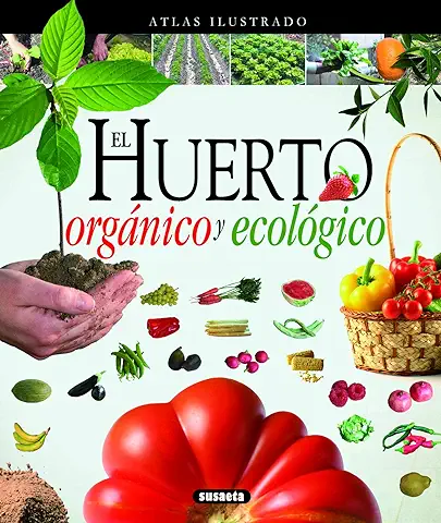 El Huerto Orgánico y Ecológico (Atlas Ilustrado)  