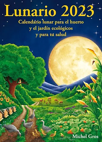 Lunario 2023: Calendario Lunar para el Huerto y el Jardín Ecológicos (SIN COLECCION)  