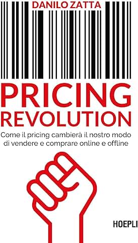 Pricing Revolution. Come il Pricing Cambierà il Nostro modo di Vendere e Comprare Online e Offline (Management)  